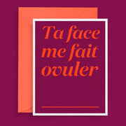 Carte Ta Face Me Fait Ovuler
