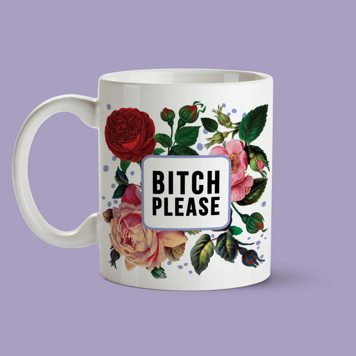 Tasse Bitch Please