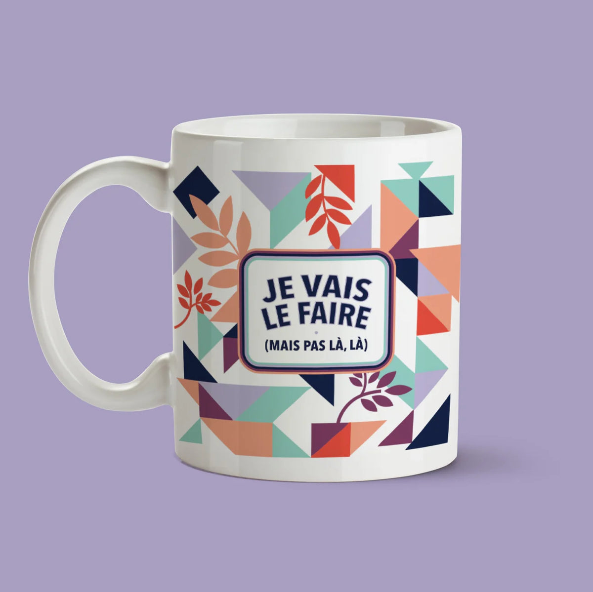 Tasse Je Vais Me Le Faire (Mais Pas Là Là)
