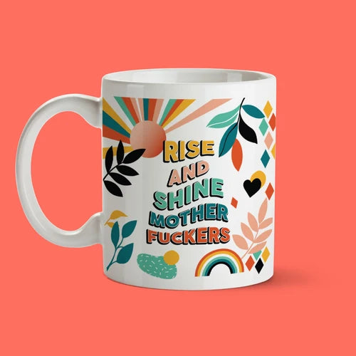 Tasse Rise And Shine Mother Fuckers