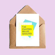 Carte T'as D'autres Belles Qualités